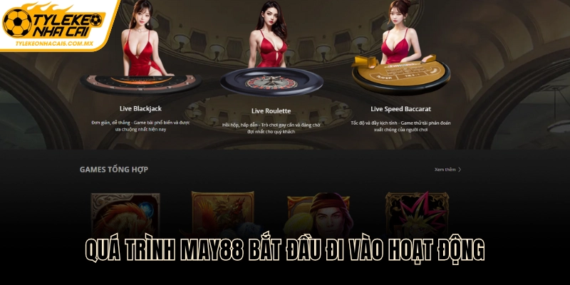 Quá trình May88 bắt đầu hoạt động