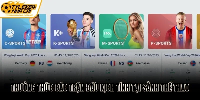 Thưởng thức các trận đấu hot và kịch tính tại sảnh thể thao